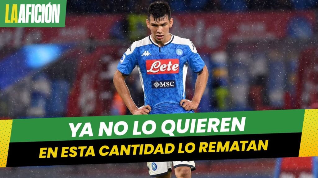 Napoli 'REMATA' transferencia de 'Chucky' Lozano con BAJÍSIMO precio