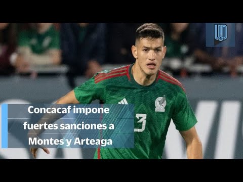 César Montes y Gerardo Arteaga son sancionados por Concacaf