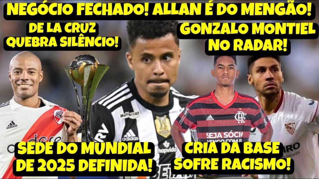 ALLAN É DO FLAMENGO! DE LA CRUZ QUEBRA SILÊNCIO! GONZALO MONTIEL NO RADAR! SEDE DO MUNDIAL DEFINIDA!