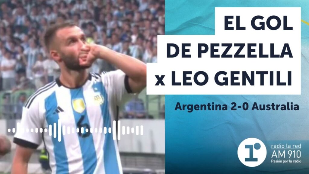 El relato de Leo Gentili del gol de Germán Pezzella para Argentina 2-0 Australia