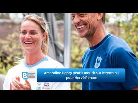 Amandine Henry peut « mourir sur le terrain » pour Hervé Renard