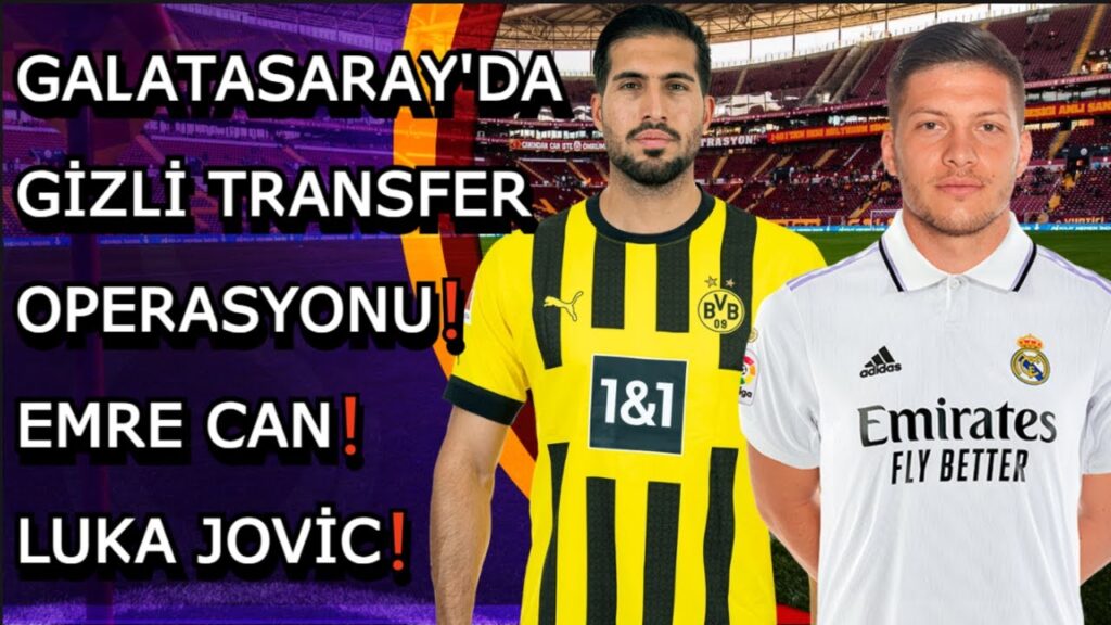 GALATASARAY TRANSFER HABERLERİ | EMRE CAN | LUKA JOVİC #galatasaray