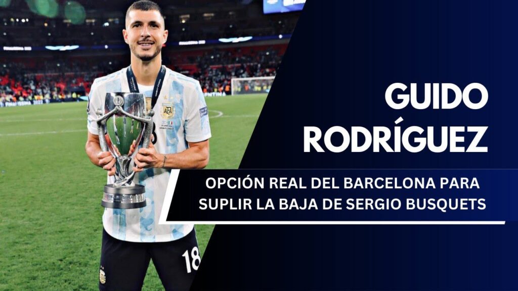 GUIDO RODRÍGUEZ, OPCIÓN REAL DEL BARCELONA PARA SUPLIR LA BAJA DE SERGIO BUSQUETS