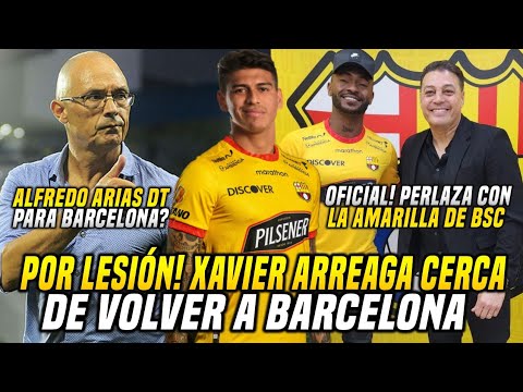 XAVIER ARREAGA pudo VOLVER a BARCELONA! PERLAZA con LA AMARILLA de BSC! ALFREDO ARIAS DT para BSC?