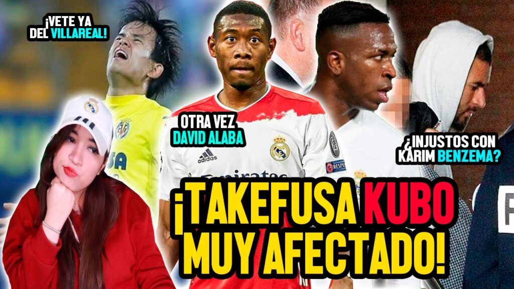 ¡TAKEFUSA KUBO MUY AFECTADO! | ¿INJUSTICIA CON KARIM BENZEMA? | DAVID ALABA MÁS CERCA #REALMADRID