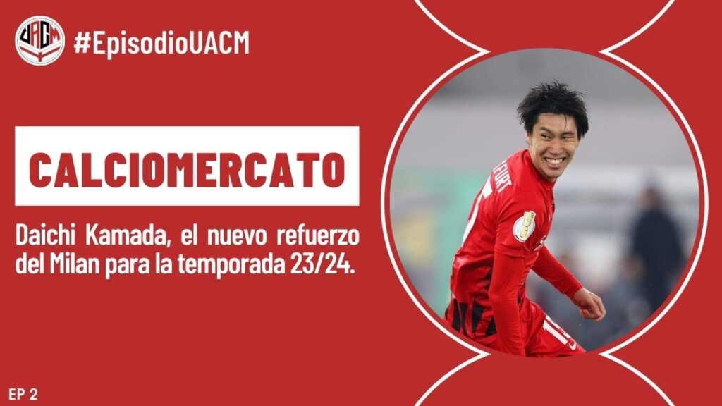 Daichi Kamada, el nuevo refuerzo del Milan para la temporada 2023/24 | #EpisodioUACM | EP 2