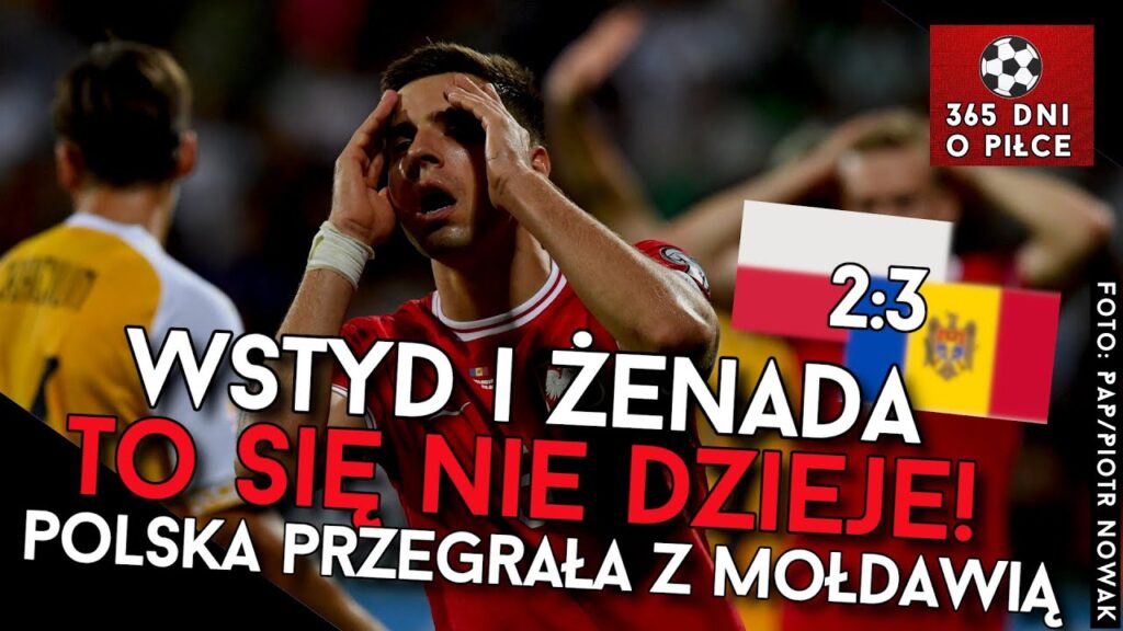 MOŁDAWIA 3-2 POLSKA | KOMPROMITACJA w Kiszyniowie | Wstyd, żenada! | Eliminacje Euro 2024