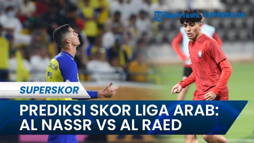 Prediksi Skor Laga Al Nassr Vs Al Raed di Liga Arab: Ambisi Besar Mega Bintang CR7 Akhiri Puasa Gol
