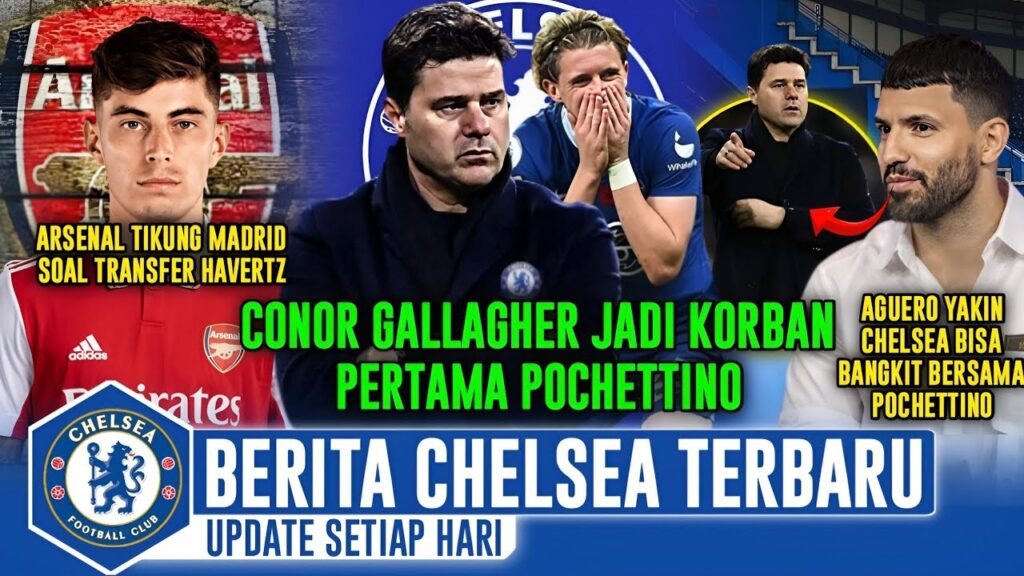 CONOR GALLAGHER JADI KORBAN KEGANASAN POCHETTINO😱 AGUERO YAKIN CHELSEA BISA BANGKIT🥰 BERITA CHELSEA