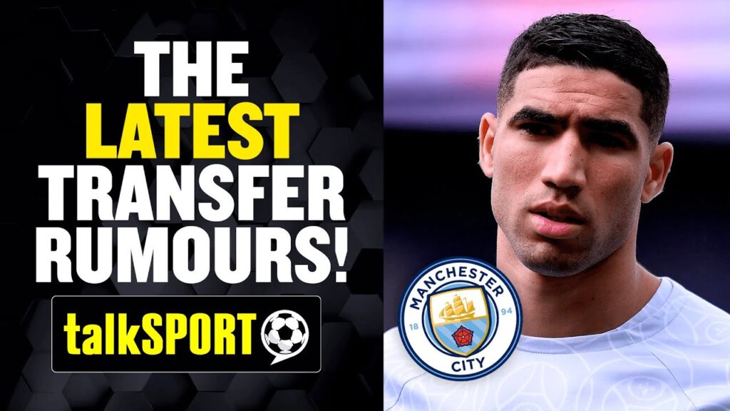 UNSTOPPABLE?! 😩 talkSPORT react to reports that Man City are considering a move for Achraf Hakimi 🔥