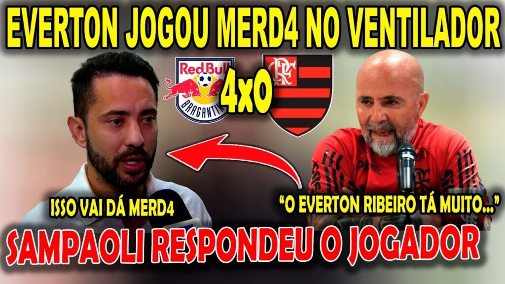 EVERTON RIBEIRO JOGA MERD4 NO VENTILADOR E SAMPAOLI RESPONDEU O JOGADOR APÓS BRAGANTINO 4X0 FLAMENGO