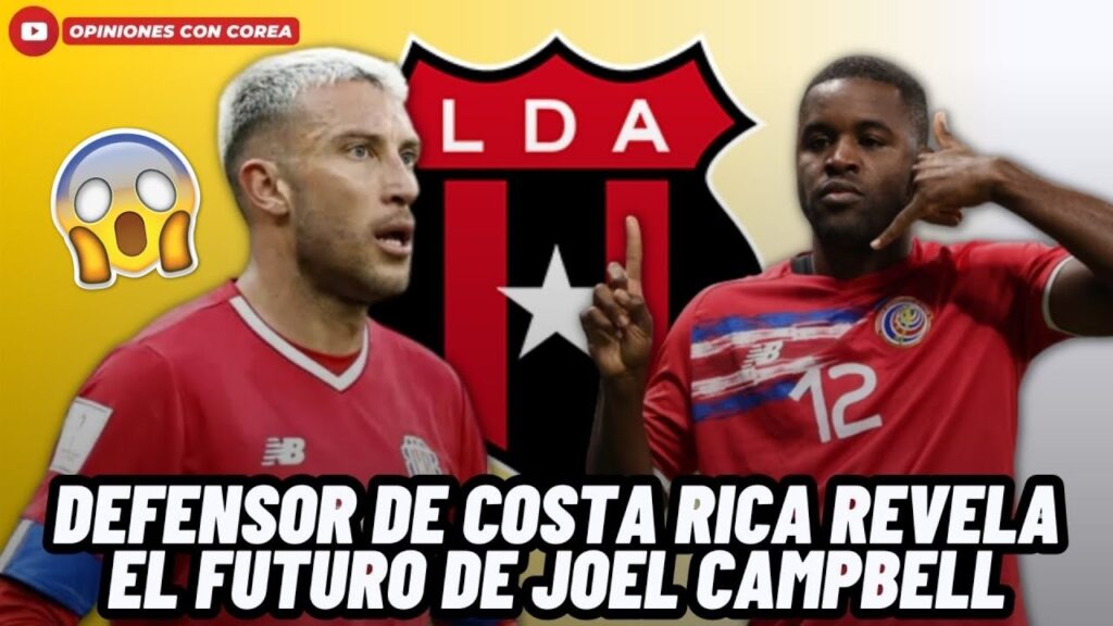 DEFENSOR DE COSTA RICA SORPRENDE AL REVELAR EL FUTURO DE JOEL CAMPBELL😱