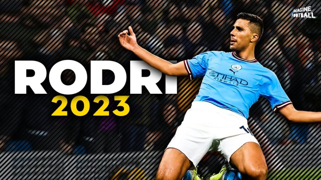 Rodri ● 2023 - Skills , Goals & Assists - HD