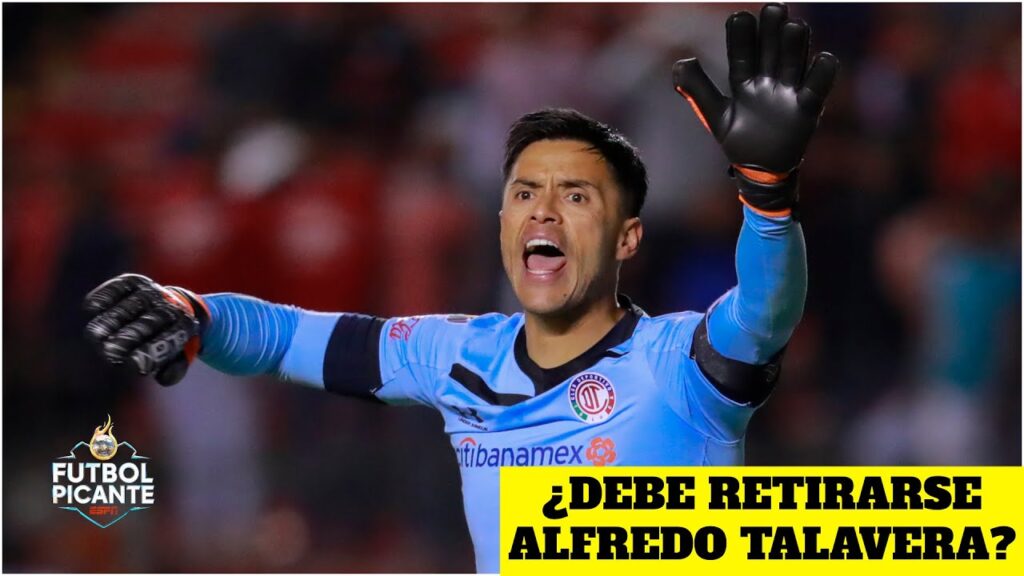 ¿TIENE QUE RETIRARSE Alfredo Talavera? El Toluca invita a irse al histórico portero | Futbol Picante