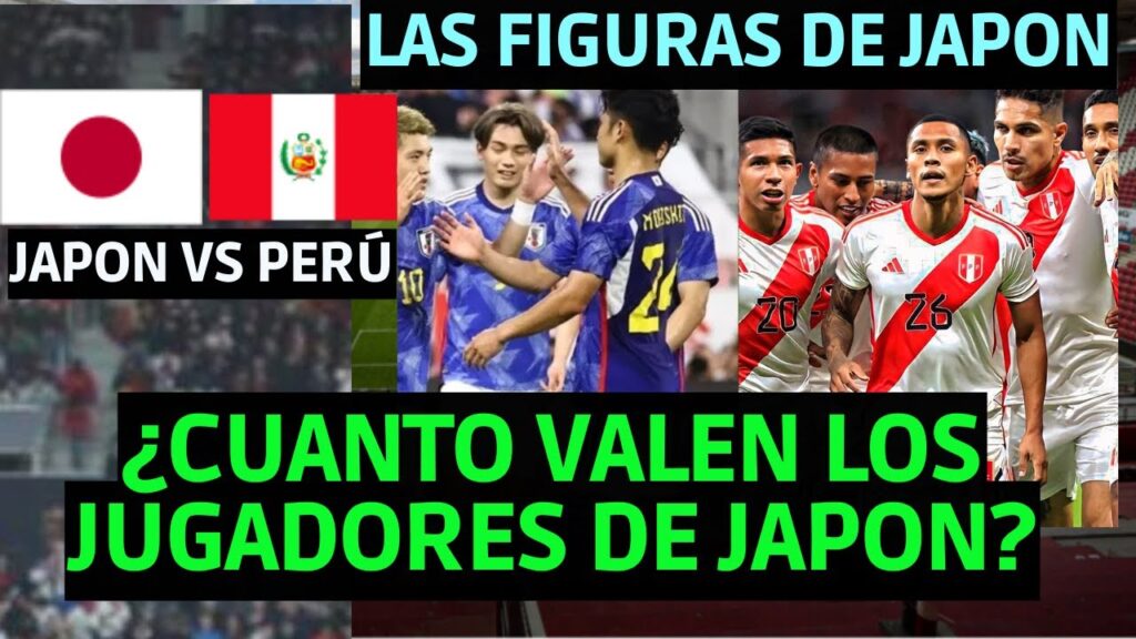 CUANTO VALEN LOS JUGADORES DE LA SELECCION DE JAPON / JAPON VS PERU AMISTOSO 2023