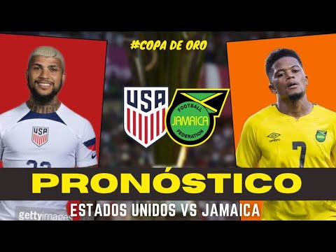 ESTADOS UNIDOS VS JAMAICA/PREVIA Y PRONÓSTICO/COPA DE ORO