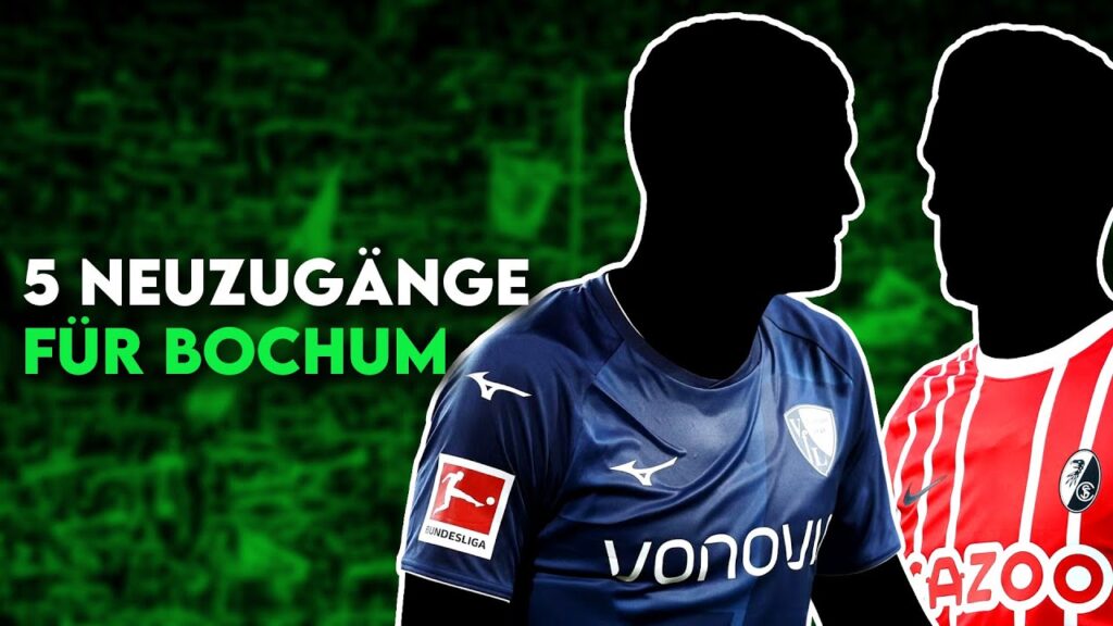 VfL Bochum: 5 Transfers für die endgültige Etablierung in der Bundesliga!