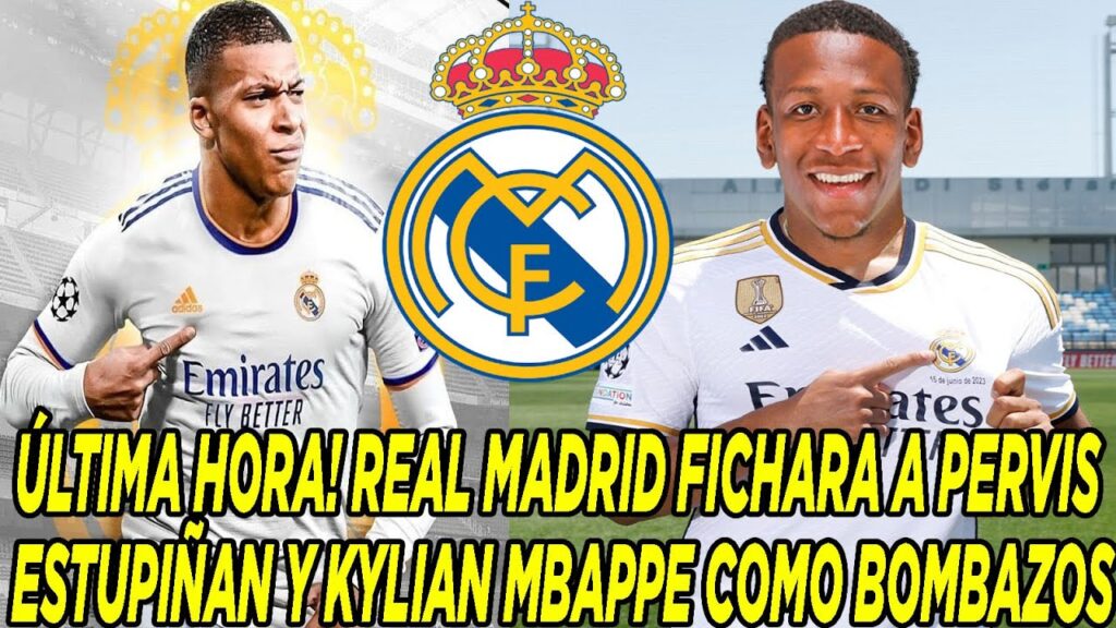 ÚLTIMA HORA! REAL MADRID FICHARA A PERVIS ESTUPIÑAN Y KYLIAN MBAPPE COMO BOMBAZOS