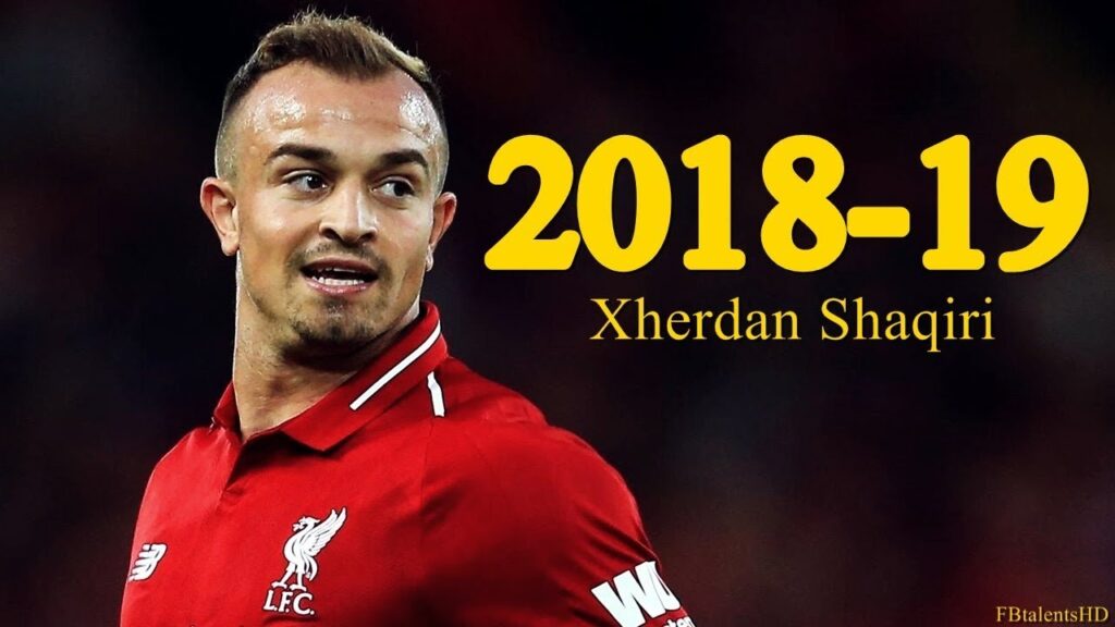 Xherdan Shaqiri 2018/2019 - Goals & Skills
