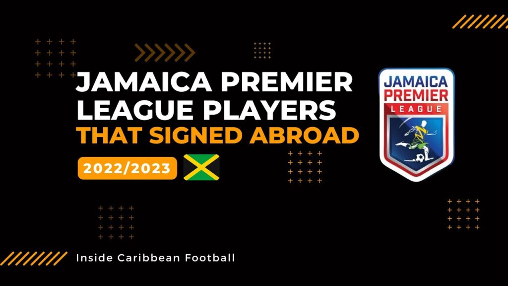 JAMAICA PREMIER LEAGUE PLAYERS THAT SIGNED ABROAD