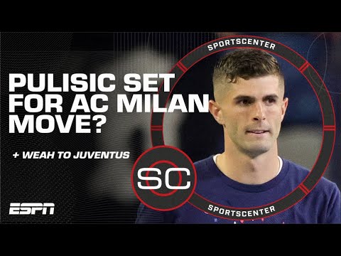 🚨 Christian Pulisic to AC Milan?! Timothy Weah set for Juventus move 🚨 | SportsCenter
