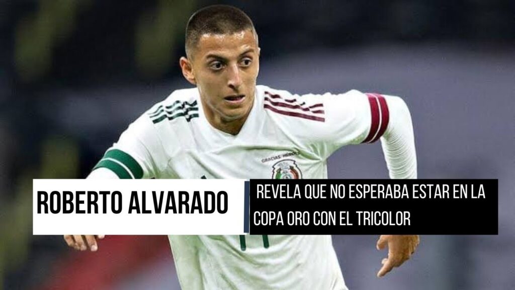 ROBERTO ALVARADO REVELA QUE NO ESPERABA ESTAR EN LA COPA ORO CON EL TRICOLOR