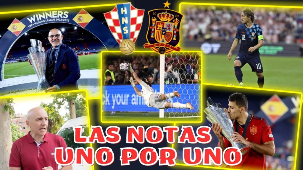 UNAI SIMON, MODRIC, RODRI, DE LA FUENTE...LAS NOTAS UNO POR UNO CROACIA-ESPAÑA FINAL NATIONS LEAGUE
