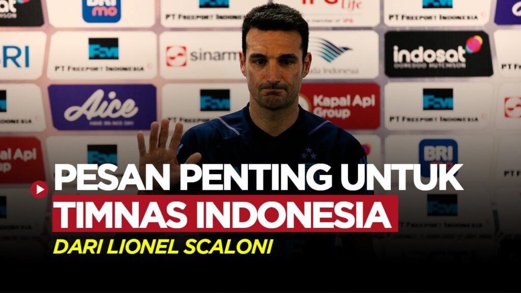 LIONEL SCALONI BERI PESAN PENTING UNTUK TIMNAS INDONESIA!