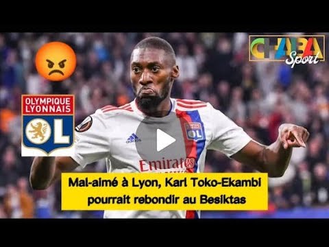 Mal-aimé à Lyon, Karl Toko-Ekambi pourrait rebondir au Besiktas