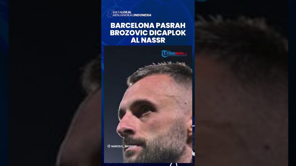 Barcelona Kehabisan Duit, hanya Pasrah Lihat Brozovic Dicaplok Al Nassr yang Imingi 20 Juta Euro