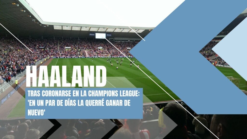 HAALAND TRAS CORONARSE EN LA CHAMPIONS LEAGUE: 'EN UN PAR DE DÍAS LA QUERRÉ GANAR DE NUEVO'