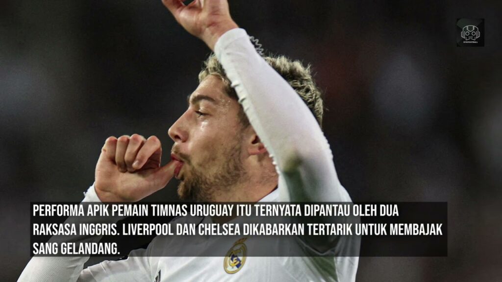 Respon Federico Valverde Setelah Menjadi Incaran Chelsea dan Liverpool
