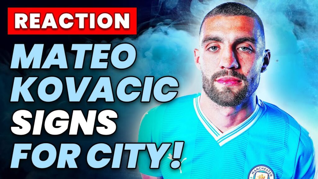 CONFIRMED: MATEO KOVACIC SIGNS FOR MAN CITY | REACTION