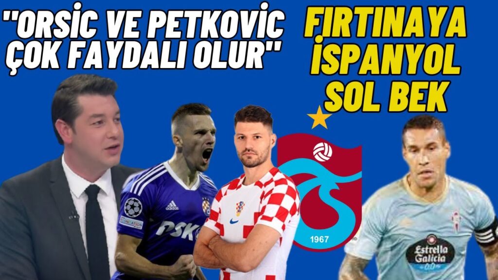 Trabzonspor"dan Sol Beke Transferi Hugo Mallo-Erman Gönülşen-Orsic Petkovic.