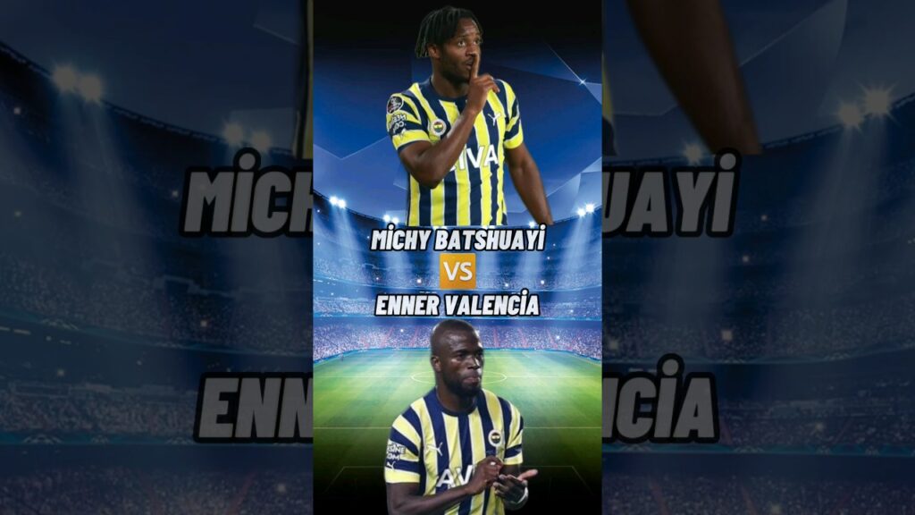 MİCHY BATSHUAYİ 🆚 ENNER VALENCİA #futbol#shorts