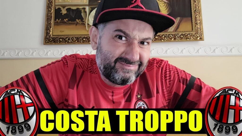 [HA DETTO SI AL MILAN] MA COSTA TROPPO! NON MI CONVINCE! || News Milan