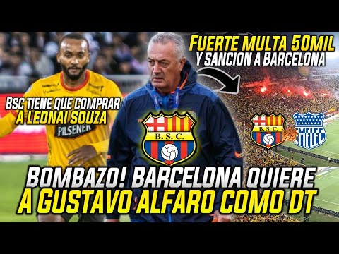 BOMBAZO! GUSTAVO ALFARO NUEVO DT para BARCELONA? FUERTE SANCIÓN ECONÓMICA BSC! LEONAI SOUZA se QUEDA