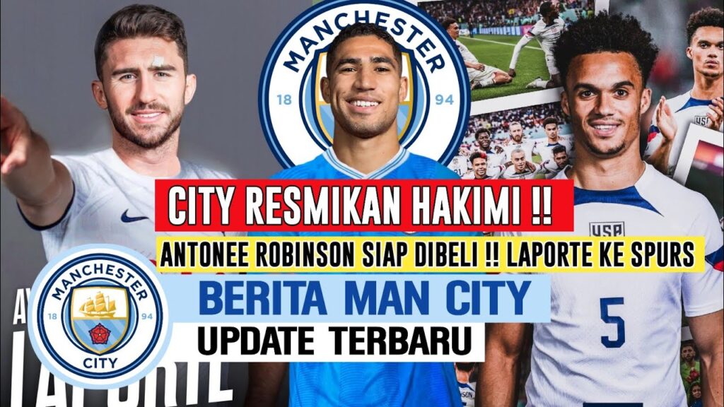 RESMIKAN HAKIMI😍City Fokus Cari Bek Kanan & Kiri Antonee Robinson✅️Laporte Tolak Ke Spurs✋️Mancity💙