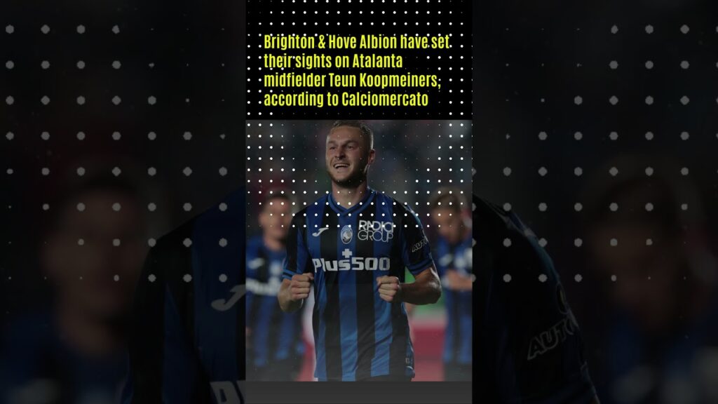 Brighton plot move for Atalanta midfielder Teun Koopmeiners