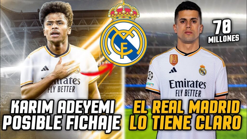 ¡URGENTE! EL REAL MADRID QUIERE FICHAR A KARIM ADEYEMI 💣 JOAO CANCELO QUIERE JUGAR EN EL MADRID