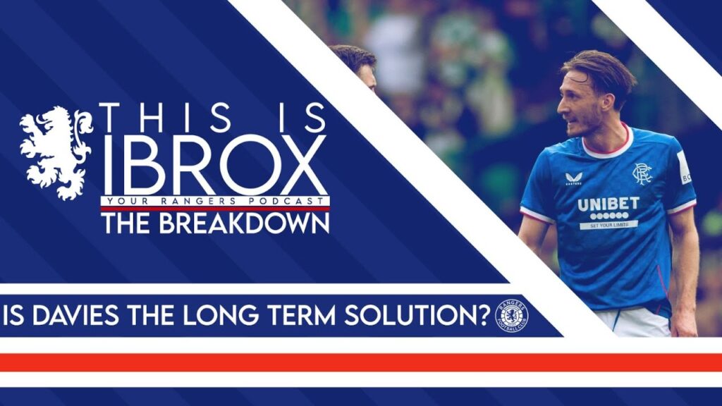 IS BEN DAVIES THE LONG TERM SOLUTION FOR RANGERS? | The Breakdown