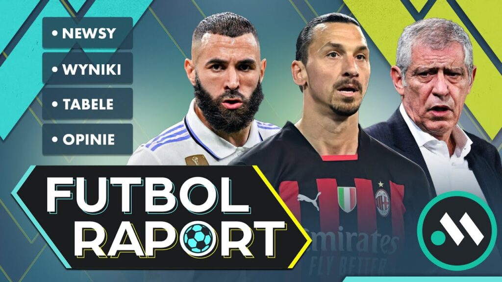 FUTBOL RAPORT: IBRAHIMOVIĆ KOŃCZY KARIERĘ! KADRA ZACZYNA TRENINGI. BENZEMA ŻEGNA SIĘ Z REALEM