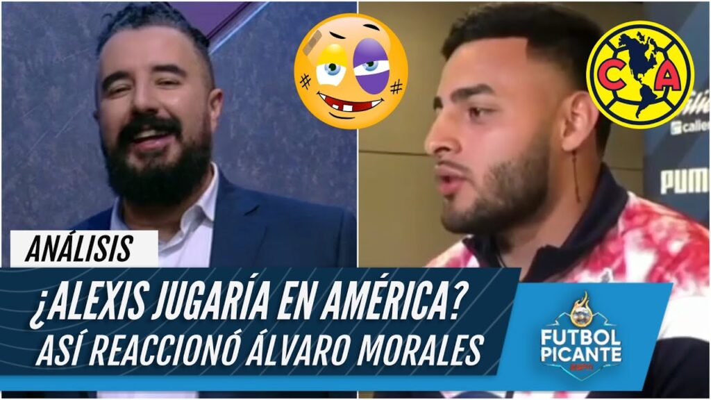 ÁLVARO SE COMIÓ a Alexis Vega luego de que dijera que jugaría en el AMÉRICA | Futbol Picante