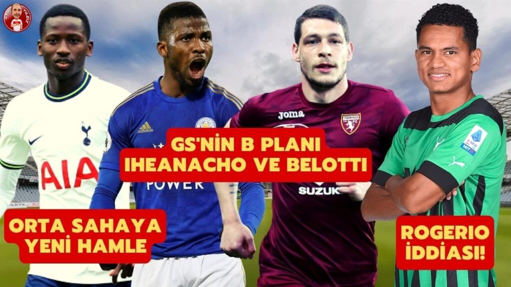 SON DAKİKA GALATASARAY TRANSFER HABERLERİ | PAPE MATAR SARR, KELECHI IHEANACHO, BELOTTI VE ROGERIO