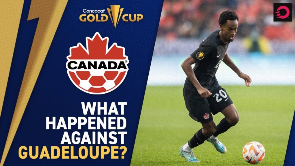 What Happened Against Guadeloupe? CanMNT Concacaf Gold Cup Reaction