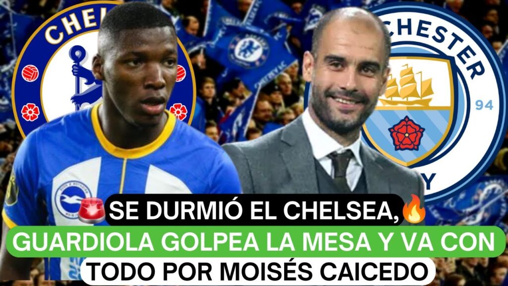 😳Se durmió el Chelsea, Guardiola golpea la mesa y va con todo por Moisés Caicedo😱