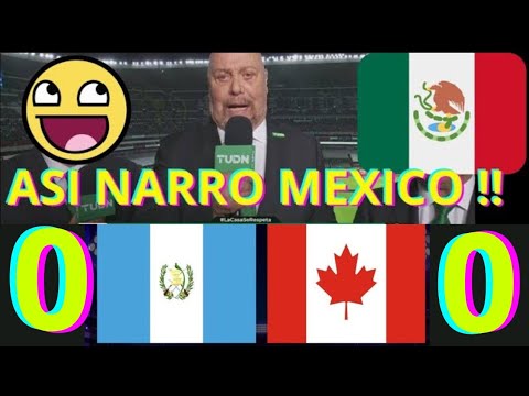 ASI NARRO MEXICO EL GUATEMALA VS CANADA ! IMPRESIONADOS POR EMPATE DE GUATEMALA !!  |REACCION