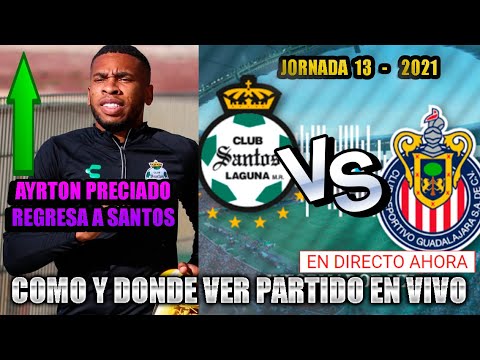 AYRTON PRECIADO A SANTOS | DONDE VER SANTOS VS CHIVAS DE LA J13 DE LA LIGA MX | RESUMEN Y GOLES