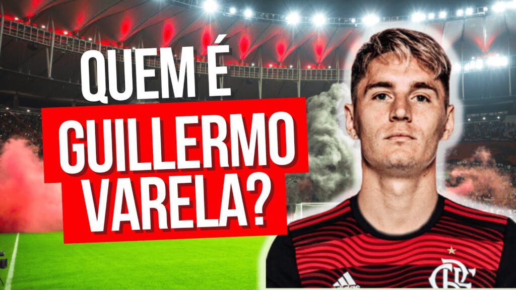 QUEM É GUILLERMO VARELA? CONHEÇA O NOVO REFORÇO DO FLAMENGO