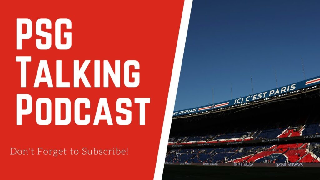 PSG Talking Podcast: Making Sense of PSG's Transfer Strategy